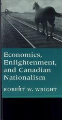 Front cover of Economics, enlightenment, and Canadian nationalism by Robert W. Wright