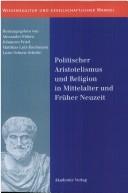 Cover of Politischer Aristotelismus und Religion in Mittelalter und Früher Neuzeit by Alexander Fidora