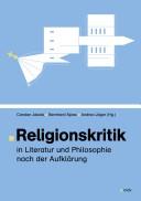 Front cover of Religionskritik in Literatur und Philosophie nach der Aufklärung by Carsten Jakobi