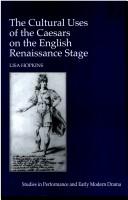 Front cover of The cultural uses of the Caesars on the English Renaissance stage by Lisa Kings