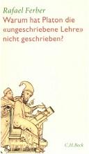 Front cover of Warum hat Platon die "ungeschriebene Lehre" nicht geschrieben? by Rafael Ferber