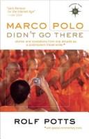 Front cover of Marco Polo didn't go there by Rolf Potts