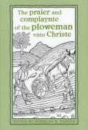 Front cover of The praier and complaynte of the ploweman unto Christe by Douglas H. Parker