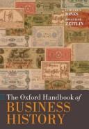 Front cover of The Oxford handbook of business history by Geoffrey Jones