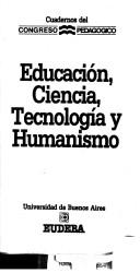 Front cover of Educación, ciencia, tecnología y humanismo by Congreso Pedagógico.