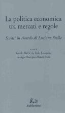 Cover of La politica economica tra mercati e regole by Luciano Stella