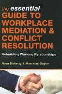 Front cover of The essential guide to workplace mediation & conflict resolution by Nora Doherty