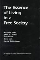 Front cover of The Essence of Living in a Free Society (Andrew R Cecil Lectures on Moral Values in a Free Society) by W. Lawson Taitte