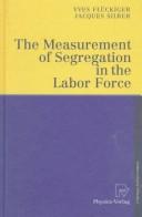 Front cover of The measurement of segregation in the labor force by Yves Flückiger