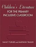 Front cover of Children's literature for the primary inclusive classroom by Nancy D'Isa Turner