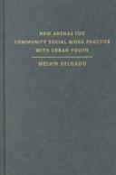 Cover of New Arenas for Community Social Work Practice with Urban Youth by Melvin Delgado