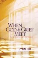 Cover of When God and grief meet by Lynn Eib