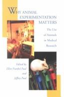 Front cover of Why animal experimentation matters by Ellen Frankel Paul