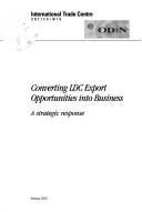 Cover of Converting LDC Opportunities Into Business by International Trade Centre UNCTAD/WTO