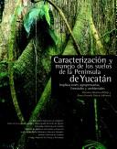 Front cover of Caracterización y manejo de los suelos de la Península de Yucatán by Joaquín Lanz