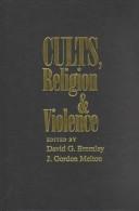 Front cover of Cults, religion, and violence by David G Bromley