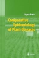 Front cover of Comparative epidemiology of plant diseases by Jürgen Kranz