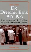 Front cover of Die Dresdner Bank 1945-1957 by Ralf Ahrens