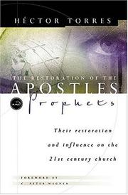 Front cover of The Restoration Of The Apostles & Prophets And How It Will Revolutionize Ministry In The 21st Century by Hector Torres