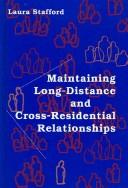 Front cover of Maintaining long-distance and cross-residential relationships by Laura Stafford