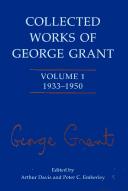 Cover of Collected works of George Grant by George Parkin Grant