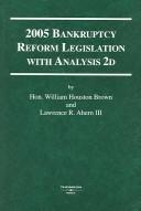 Front cover of 2005 bankruptcy reform legislation with analysis 2d by William Houston Brown