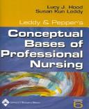 Front cover of Leddy & Pepper's conceptual bases of professional nursing by Lucy J Hood