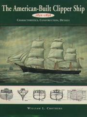 Front cover of The American-Built Clipper Ship, 1850-1856 by William L. Crothers
