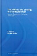 Front cover of The politics and strategy of clandestine war by Neville Wylie