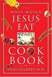 Front cover of The What Would Jesus Eat Cookbook by Don Colbert