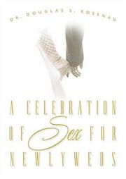Front cover of A Celebration of Sex for Newlyweds by Douglas E. Rosenau