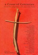 Front cover of A cross of centuries : twenty-five imaginative tales about the Christ by Michael Bishop