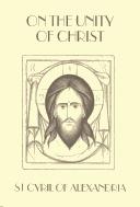 Front cover of On the unity of Christ by Cyril Saint, Patriarch of Alexandria