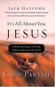 Front cover of It's All About You, Jesus A Fresh Call To An Undistracted Life by Fawn Parish