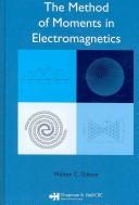 Front cover of The Method of Moments in Electromagnetics by Walton C. Gibson