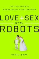 Front cover of Love and Sex with Robots by David Levy