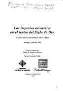Front cover of Los imperios orientales en el teatro del Siglo de Oro by Jornadas de Teatro Clásico Español (16th 1993 Almagro, Spain)