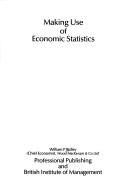 Front cover of Making use of economic statistics by William P. Ridley