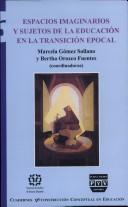 Front cover of Espacios Imaginarios Y Sujetos De La Educacion En La Transicion Epocal by Marcela Gomez Sollano