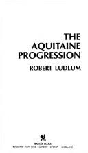 Cover of The Aquitaine progression by Robert Ludlum