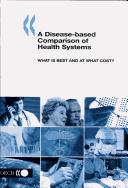 Front cover of A disease-based comparison of health systems by Unknown