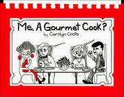 Front cover of Me, a gourmet cook? by Carolyn Coats