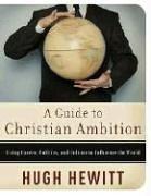 Front cover of A guide to Christian ambition by Hugh Hewitt