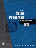 Front cover of The sound production handbook by Don Atkinson