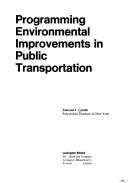 Cover of Programming environmental improvements in public transportation by Edmund J. Cantilli