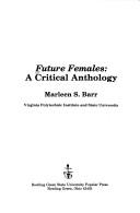 Front cover of Future females by Marleen S. Barr