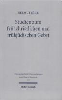 Front cover of Studien Zum Fruhchristlichen Und Fruhjudischen Gebet (Wissenschaftliche Untersuchungen Zum Neuen Testament) by Hermut Lohr