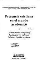 Front cover of Presencia cristiana en el mundo académico by Congreso Latinamericao de Evangelización (CLADE IV) (2000 Quito, Ecuador)