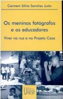 Front cover of Os meninos fotógrafos e os educadores by Carmem Sílvia Sanches Justo