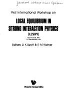 Front cover of 1st International Workshop on Local Equilibrium in Strong Interaction Physics by Doug K. Scott